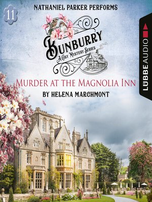 cover image of Murder at the Magnolia Inn--Bunburry--A Cosy Mystery Series, Episode 11 (Unabridged)